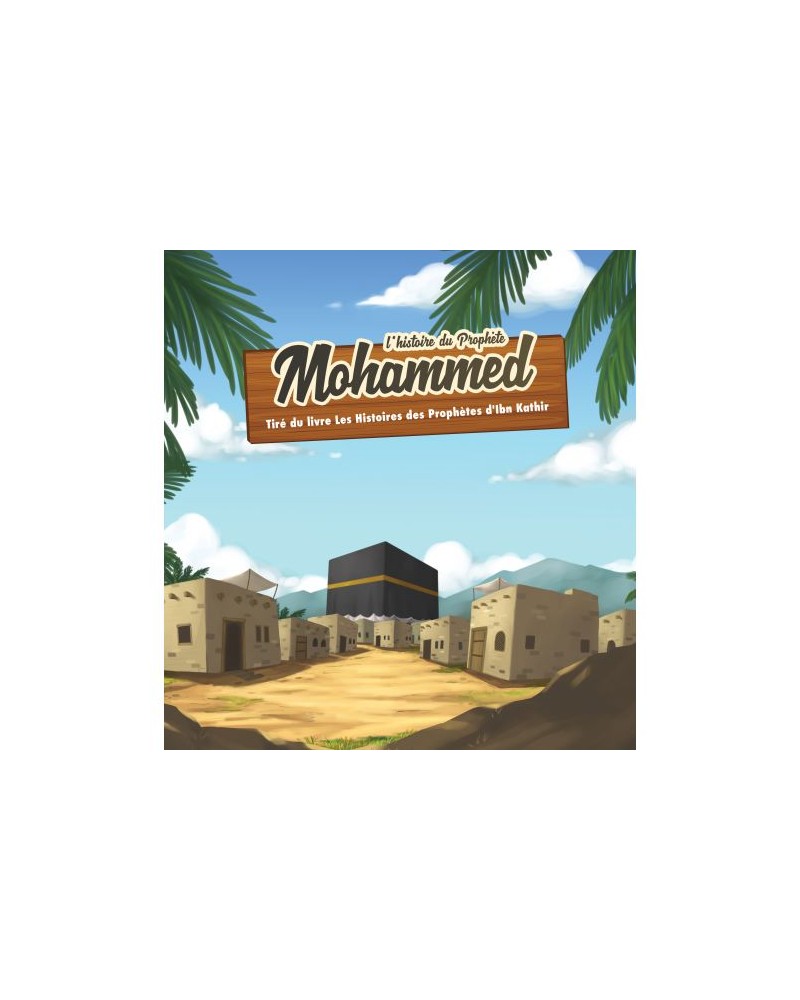 L'histoire du Prophète Mohammad 7/12ans - Muslim Kids