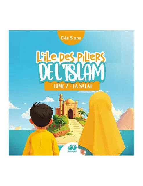 L'ÎLE DES PILIERS DE L'ISLAM - Tome 2 : La Salat - QALAMKIDZ