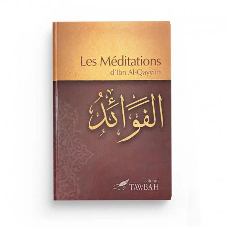 LES MÉDITATIONS D'IBN AL-QAYYIM - ÉDITION TAWBAH