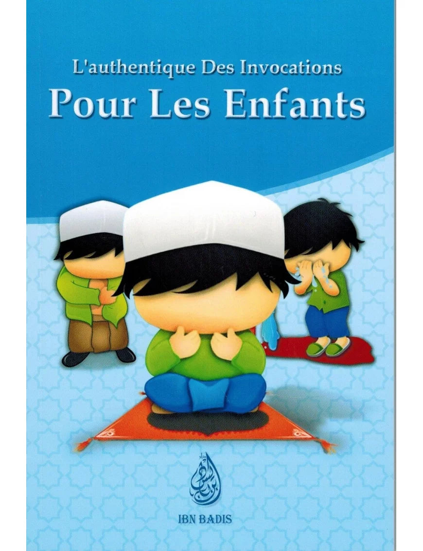 L'Authentique des Invocations pour les Enfants ( Vers garçons) – Ibn Badis