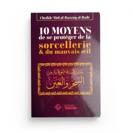10 MOYENS DE SE PROTÉGER DE LA SORCELLERIE ET DU MAUVAIS OEIL - ÉDITION TABARI