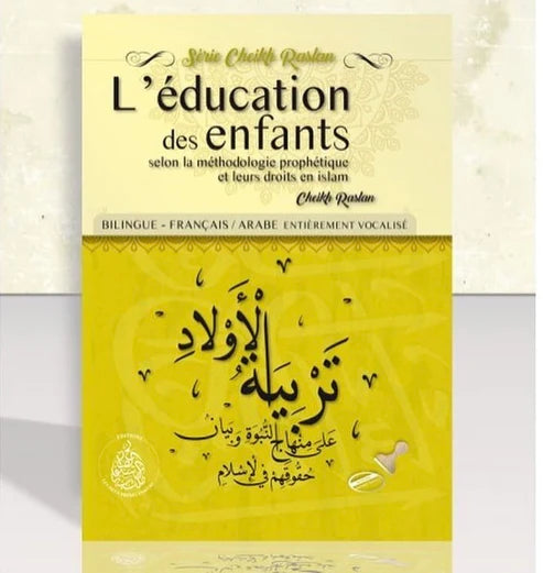 L’EDUCATION DES ENFANTS SELON LA MÉTHODOLOGIE PROPHÉTIQUE ET LEURS DROITS EN ISLAM – CHEIKH RASLAN BILINGUE