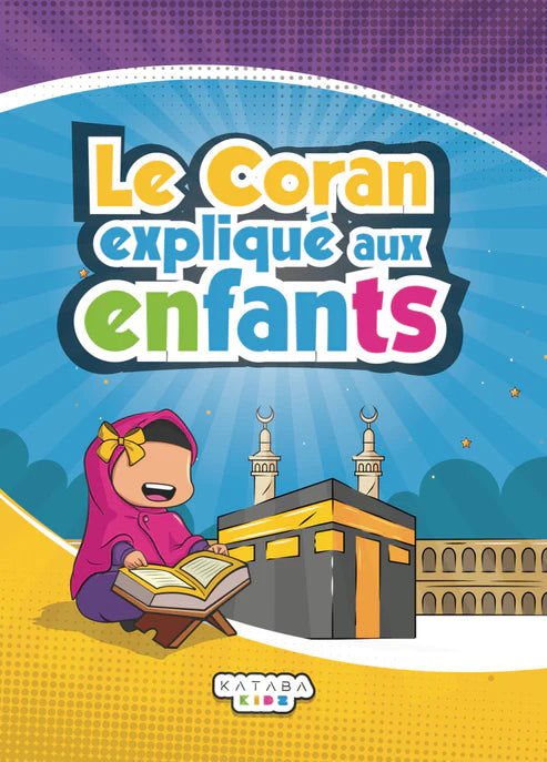 LE CORAN EXPLIQUÉ AUX ENFANTS- KATABA KIDS