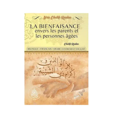 LA BIENFAISANCE ENVERS LES PARENTS ET LES PERSONNES ÂGÉES - CHEIKH RASLAN