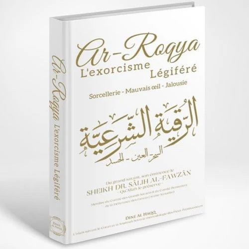 AR-ROQYA : L'EXORCISME LÉGIFÉRÉ LA SORCELLERIE, LE MAUVAIS ŒIL & LA JALOUSIE - DINE AL HAQQ