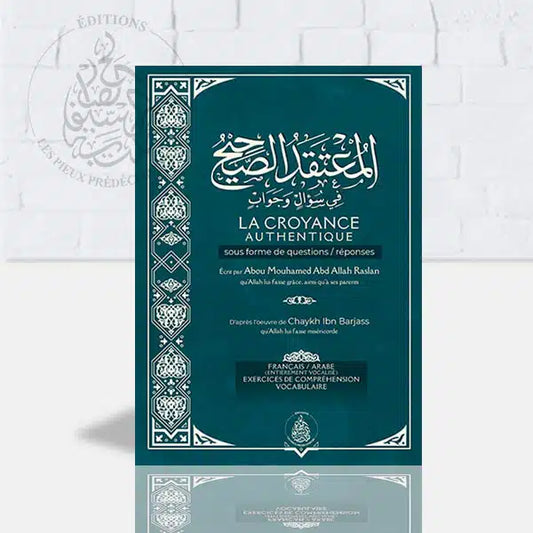 LA CROYANCE AUTHENTIQUE SOUS FORME DE QUESTIONS RÉPONSES (FRANÇAIS/ARABE)VERT CANARD