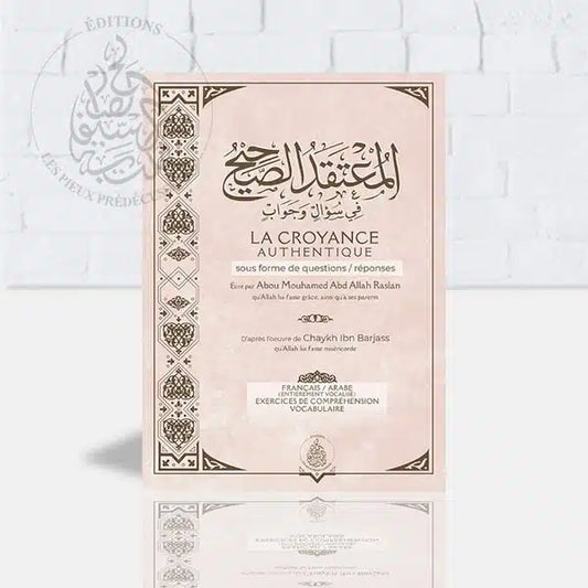 LA CROYANCE AUTHENTIQUE SOUS FORME DE QUESTIONS RÉPONSES (FRANÇAIS/ARABE)