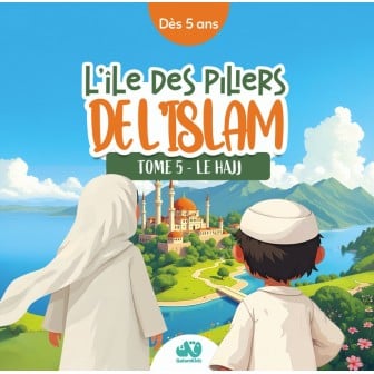 L'ÎLE DES PILIERS DE L'ISLAM - Tome 5 : Le Hajj - QALAMKIDZ