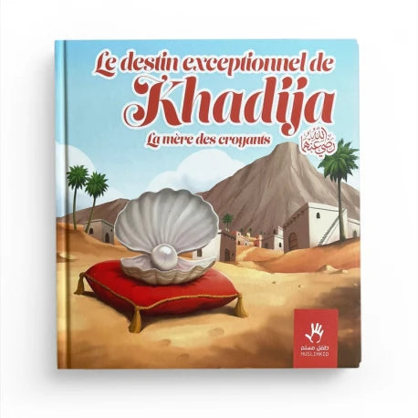 LE DESTIN EXCEPTIONNEL DE KHADIJA LA MÈRE DES CROYANTS