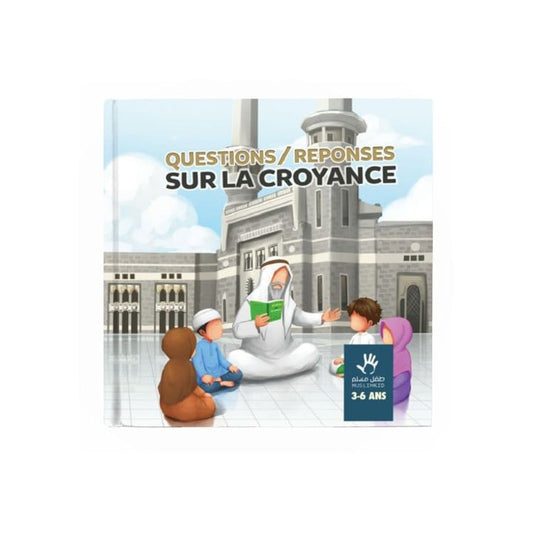 Questions / Réponses sur la Croyance (3/6 ans) - MUSLIMKID