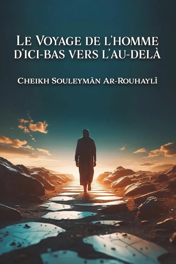 Le voyage de l'Homme d'ici-bas vers l'au-delà - Sheikh Soulaymane Ar-Rouhayli - Édition Shamsdine