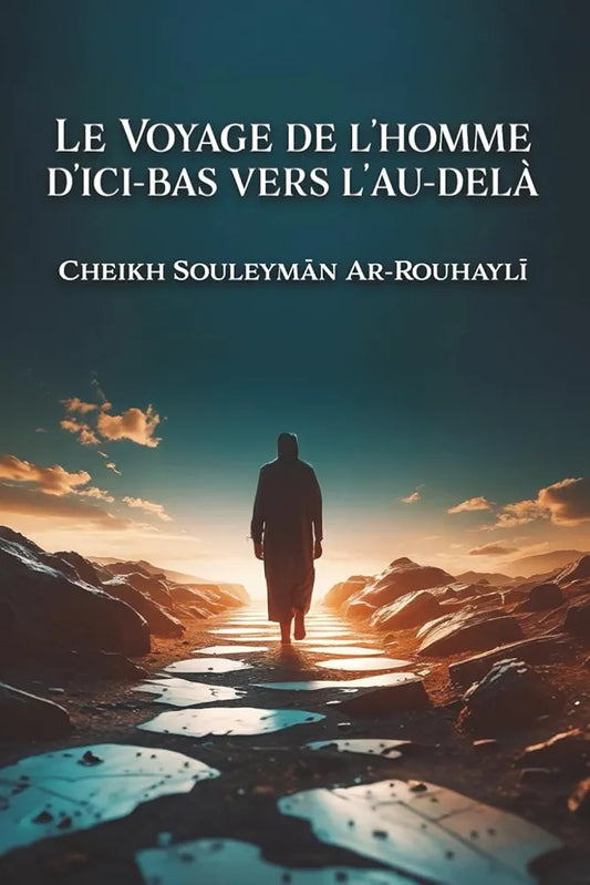 Le voyage de l'Homme d'ici-bas vers l'au-delà - Sheikh Soulaymane Ar-Rouhayli - Édition Shamsdine