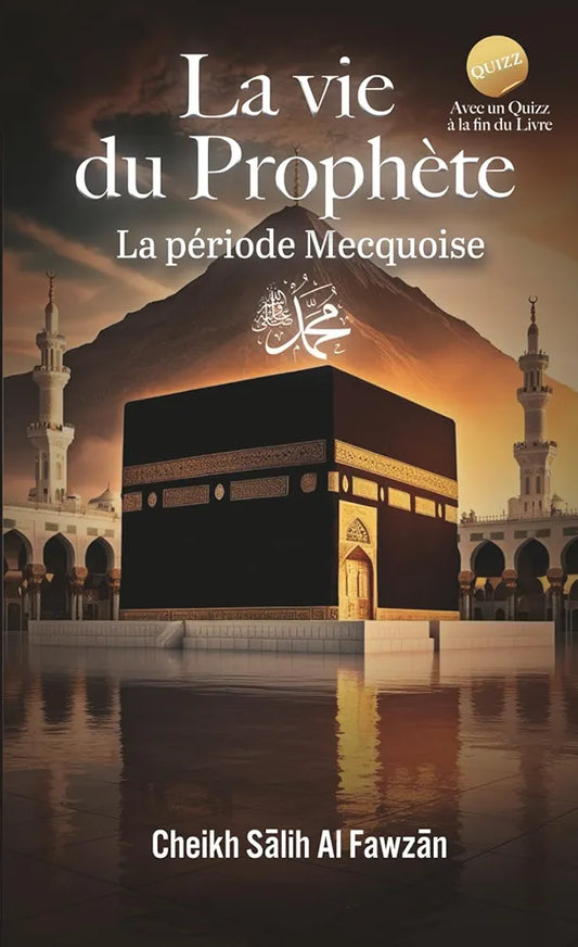 La Vie du Prophète - La Période Mecquoise - Cheikh Salih Al-Fawzan-
Edition Shamsdine