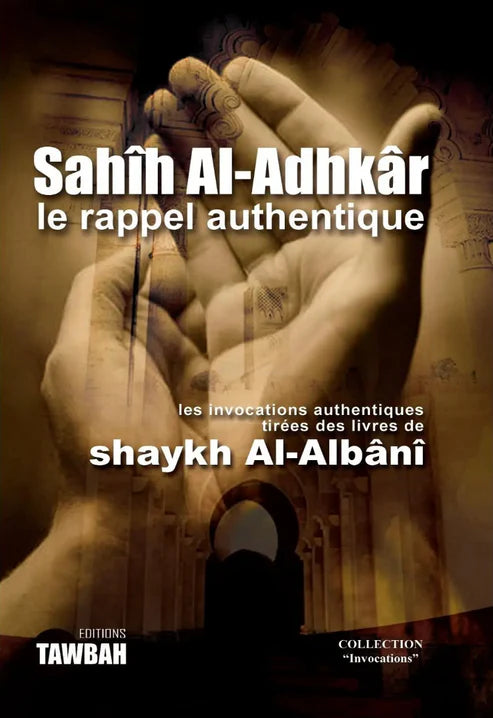 SAHIH AL ADHKAR LE RAPPEL AUTHENTIQUE ( Format poche )