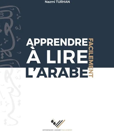 Apprendre facilement à lire l’arabe - Nazmi Turhan - Editions Apprendre l'Arabe Facilement